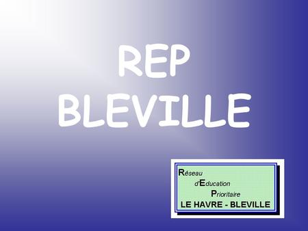 REP BLEVILLE.