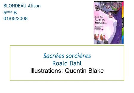 Sacrées sorcières Roald Dahl Illustrations: Quentin Blake