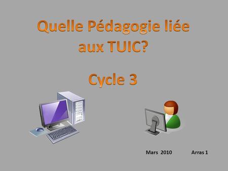 Quelle Pédagogie liée aux TUIC? Cycle 3