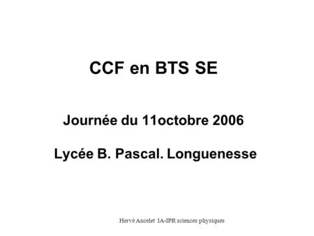 CCF en BTS SE Journée du 11octobre 2006 Lycée B. Pascal. Longuenesse