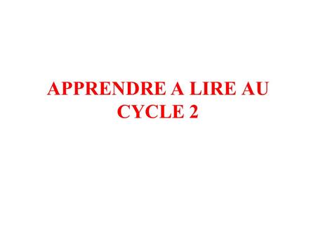 APPRENDRE A LIRE AU CYCLE 2