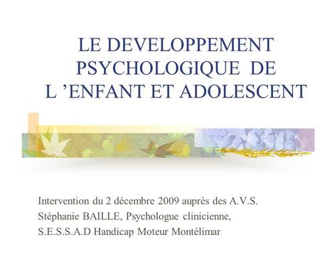LE DEVELOPPEMENT PSYCHOLOGIQUE DE L ’ENFANT ET ADOLESCENT