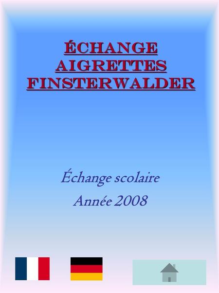 Échange Aigrettes Finsterwalder Échange scolaire Année 2008.