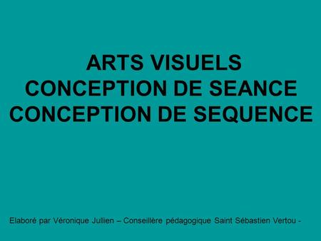 ARTS VISUELS CONCEPTION DE SEANCE CONCEPTION DE SEQUENCE