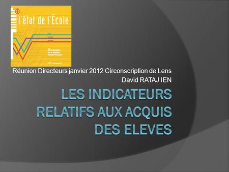 Les INDICATEURS RELATIFS AUX ACQUIS DES ELEVES