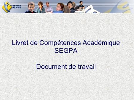 Livret de Compétences Académique SEGPA Document de travail