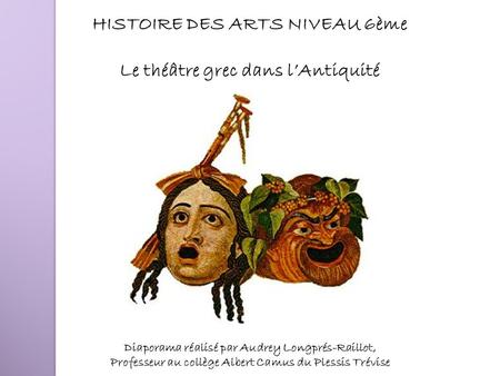 HISTOIRE DES ARTS NIVEAU 6ème Le théâtre grec dans l’Antiquité