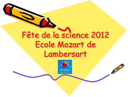 Fête de la science 2012 Ecole Mozart de Lambersart