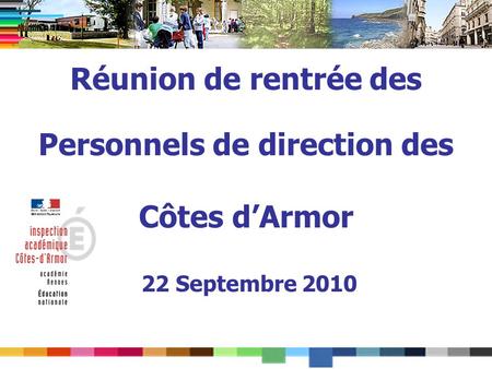 Réunion de rentrée des Personnels de direction des Côtes dArmor 22 Septembre 2010.