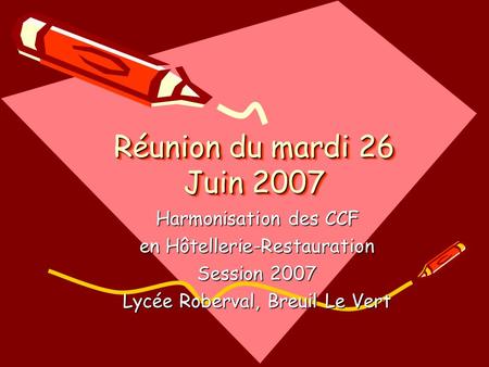 Réunion du mardi 26 Juin 2007 Harmonisation des CCF