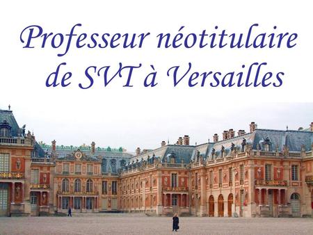 Professeur néotitulaire de SVT à Versailles