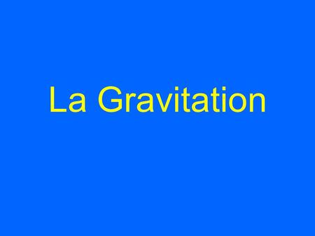 La Gravitation.
