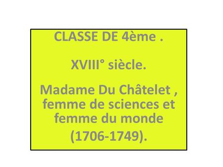 Madame Du Châtelet , femme de sciences et femme du monde