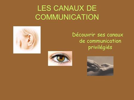 LES CANAUX DE COMMUNICATION