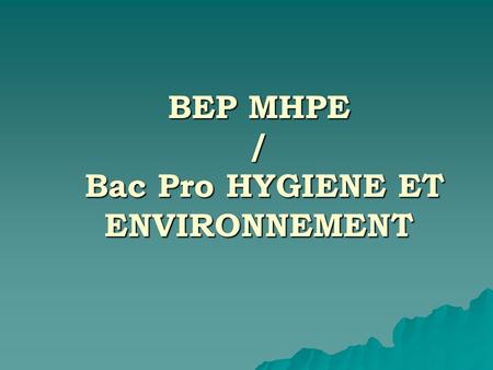 BEP MHPE / Bac Pro HYGIENE ET ENVIRONNEMENT