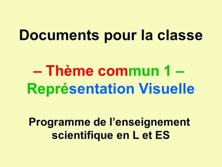 Documents pour la classe – Thème commun 1 – Représentation Visuelle