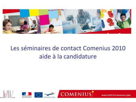 Les séminaires de contact Comenius 2010 aide à la candidature.