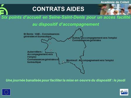 Académie de Créteil Six points daccueil en Seine-Saint-Denis pour un accès facilité au dispositif daccompagnement Une journée banalisée pour faciliter.
