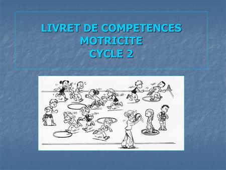 LIVRET DE COMPETENCES MOTRICITE CYCLE 2