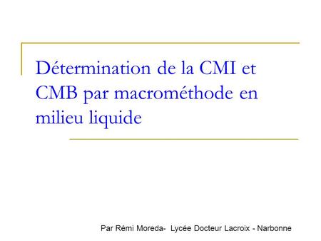 Détermination de la CMI et CMB par macrométhode en milieu liquide