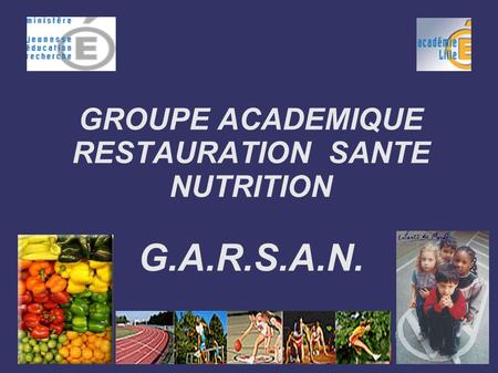 GROUPE ACADEMIQUE RESTAURATION SANTE NUTRITION G.A.R.S.A.N.