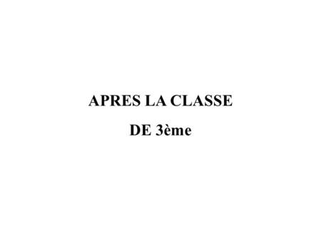 APRES LA CLASSE DE 3ème CIO Montpellier centre 1.