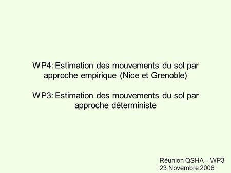 WP4: Estimation des mouvements du sol par approche empirique (Nice et Grenoble) WP3: Estimation des mouvements du sol par approche déterministe Réunion.
