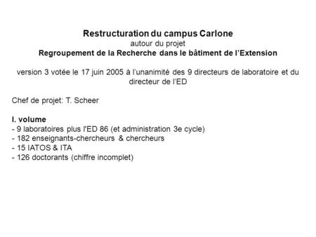 Restructuration du campus Carlone autour du projet Regroupement de la Recherche dans le bâtiment de lExtension version 3 votée le 17 juin 2005 à lunanimité