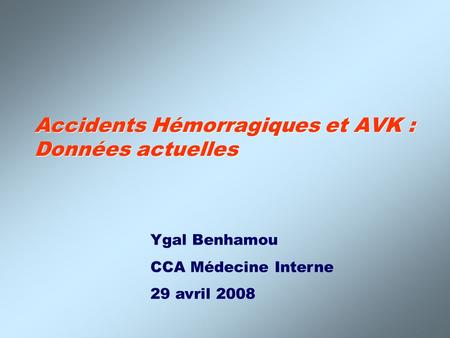 Accidents Hémorragiques et AVK : Données actuelles