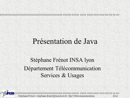Présentation de Java Stéphane Frénot INSA lyon