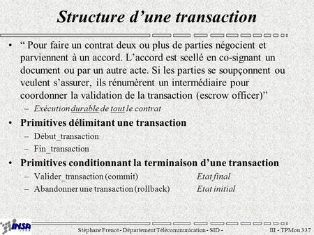 Stéphane Frenot - Département Télécommunication - SID - III - TPMon 337 Pour faire un contrat deux ou plus de parties négocient.