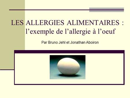 LES ALLERGIES ALIMENTAIRES : l’exemple de l’allergie à l’oeuf