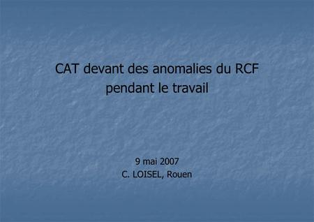 CAT devant des anomalies du RCF