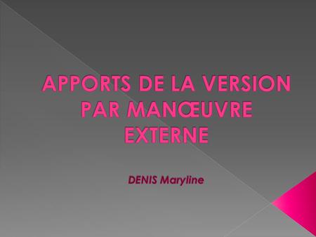 APPORTS DE LA VERSION PAR MANŒUVRE EXTERNE DENIS Maryline