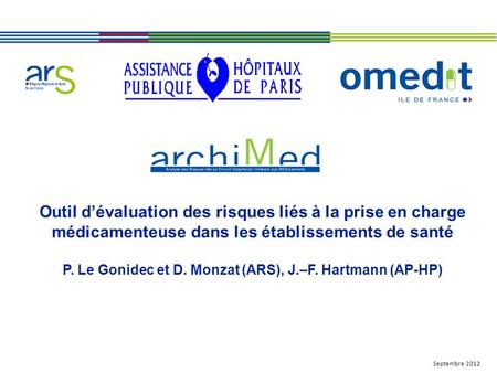 Logo Outil d’évaluation des risques liés à la prise en charge médicamenteuse dans les établissements de santé P. Le Gonidec et D. Monzat (ARS), J.–F.