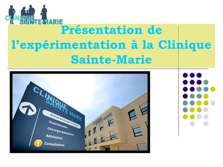 Présentation de lexpérimentation à la Clinique Sainte-Marie.