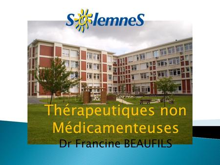 Thérapeutiques non Médicamenteuses Dr Francine BEAUFILS