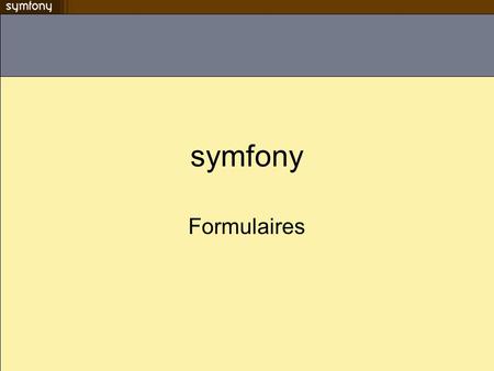 Symfony Formulaires.