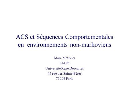 ACS et Séquences Comportementales en environnements non-markoviens