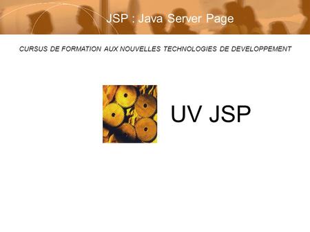 UV JSP JSP : Java Server Page
