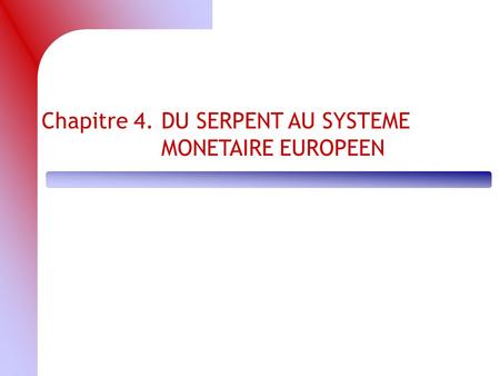 Chapitre 4.	DU SERPENT AU SYSTEME MONETAIRE EUROPEEN