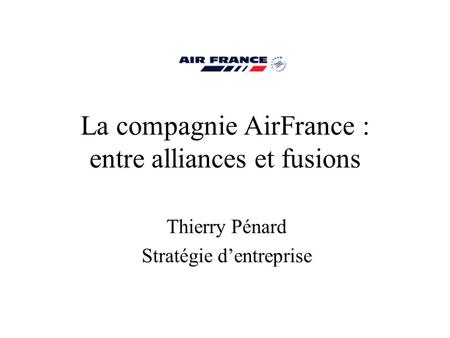 La compagnie AirFrance : entre alliances et fusions