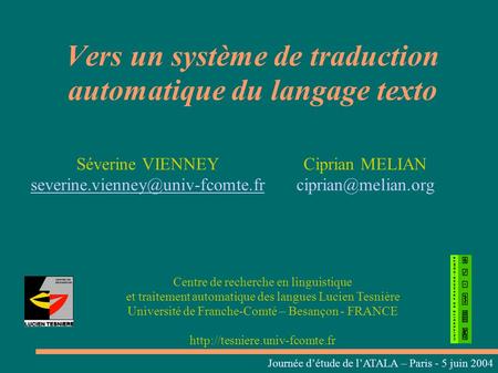 Vers un système de traduction automatique du langage texto Centre de recherche en linguistique et traitement automatique des langues Lucien Tesnière Université