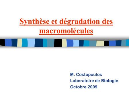 Synthèse et dégradation des macromolécules