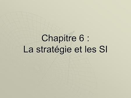 Chapitre 6 : La stratégie et les SI