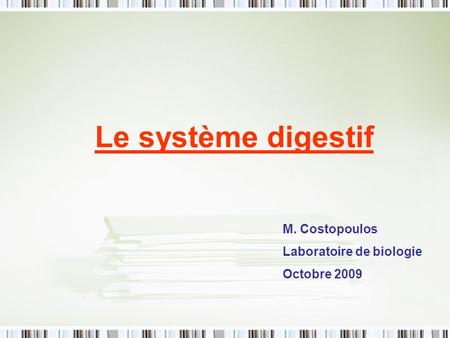 Le système digestif M. Costopoulos Laboratoire de biologie