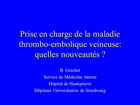 B. Goichot Service de Médecine interne Hôpital de Hautepierre