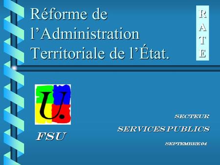 Réforme de l’Administration Territoriale de l’État.