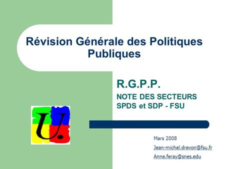 Révision Générale des Politiques Publiques R.G.P.P. NOTE DES SECTEURS SPDS et SDP - FSU Mars 2008