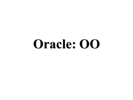 Oracle: OO.